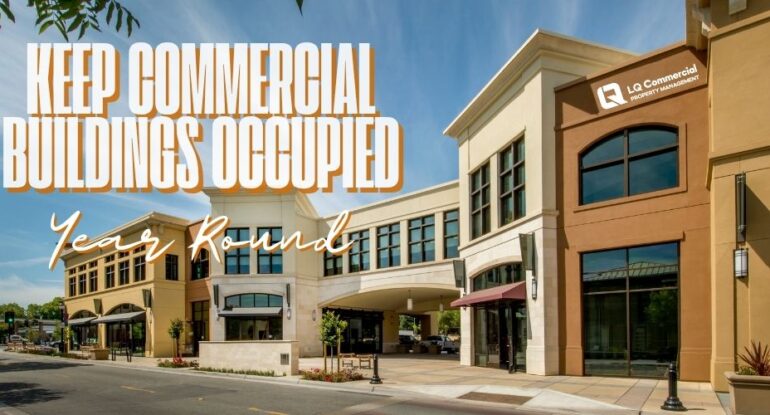 Strategies That Keep Your Commercial Spaces Occupied Year-Round