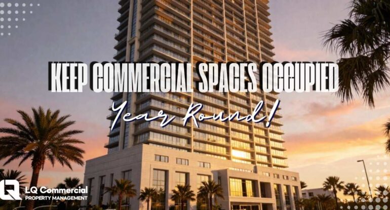 Keep commercial spaces occupied year round with LQ Commercial Property Management