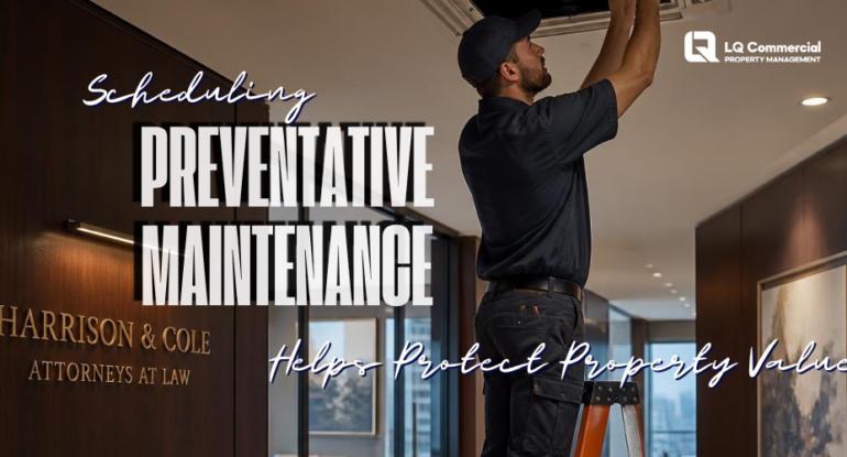Scheduling Preventative Maintenance Protects Commercial Property Value LQCPM
